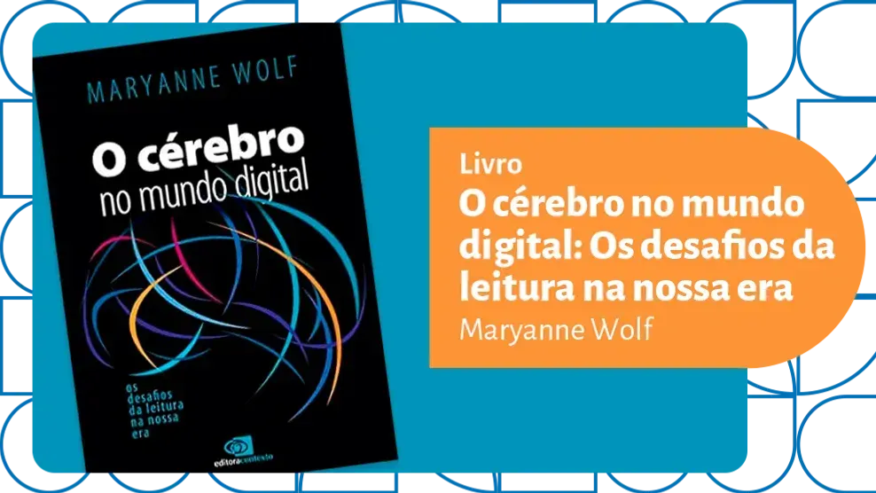 O cérebro no mundo digital - Maryanne Wolf
